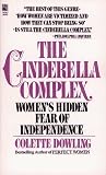 Dowling, Colette: The Cinderella Complex: Woman's Hidden Fear of Independence Dowling, Colette: The Cinderella Complex: Woman's Hidden Fear of Independence