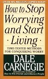 Carnegie, Dale: How to Stop Worrying and Start Living Carnegie, Dale: How to Stop Worrying and Start Living