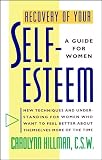 Hillman, Carolynn: Recovery of Your Self Esteem: A Guide for Women Hillman, Carolynn: Recovery of Your Self Esteem: A Guide for Women