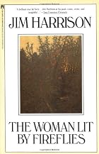The Woman Lit By Fireflies by Jim Harrison