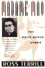 Terrill, Ross: Madame Mao: The White-Boned Demon Terrill, Ross: Madame Mao: The White-Boned Demon