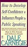 Carnegie, Dale: How to Develop Self-Confidence and Influence People by Public Speaking Carnegie, Dale: How to Develop Self-Confidence and Influence People by Public Speaking