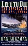 Kurzman, Dan: Left to Die: The Story of the U. S. S. Juneau Kurzman, Dan: Left to Die: The Story of the U. S. S. Juneau