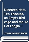 Edens, Cooper: Nineteen Hats, Ten Teacups, an Empty Birdcage and the Art of Longing