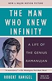 Kanigel, Robert: The Man Who Knew Infinity: A Life of the Genius Ramanujan Kanigel, Robert: The Man Who Knew Infinity: A Life of the Genius Ramanujan