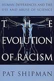 Shipman, Pat: Evolution of Racism : The Human Difference and the Use and Abuse of Science Shipman, Pat: Evolution of Racism : The Human Difference and the Use and Abuse of Science