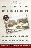 Long Ago in France (0671755145) by Fisher, M. F. K. Fisher, M. F. K.: Long Ago in France
