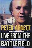 Arnett, Peter: Live from the Battlefield: From Vietnam to Baghdad 35 Years in the World's War Zones Arnett, Peter: Live from the Battlefield: From Vietnam to Baghdad 35 Years in the World's War Zones