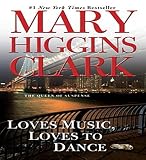 Clark, Mary Higgins: Loves Music, Loves to Dance