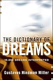 Miller, Gustavus H.: Dictionary of Dreams: 10,000 Dreams Interpreted