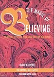 Bristol, Claude M.: The Magic of Believing: The Science of Setting Your Goal and Then Reaching It Bristol, Claude M.: The Magic of Believing: The Science of Setting Your Goal and Then Reaching It