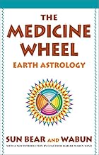 The Medicine Wheel: Earth Astrology by Sun&hellip;
