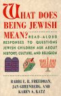 Freedman, E. B. Rabba: What Does Being Jewish Mean?: Read-Aloud Responses to Questions Jewish Children Ask About History, Culture and Religion