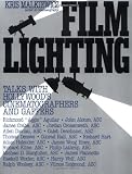 Malkiewicz, Kris: Film Lighting: Talks With Hollywood's Cinematographers and Gaffers Malkiewicz, Kris: Film Lighting: Talks With Hollywood's Cinematographers and Gaffers