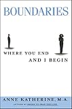 Katherine, Anne, Ma: Boundaries: Where You End and I Begin Katherine, Anne, Ma: Boundaries: Where You End and I Begin