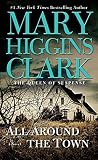 Clark, Mary Higgins: All Around the Town Clark, Mary Higgins: All Around the Town