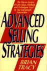 Tracy, Brian: Advanced Selling Strategies: The Proven System of Sales Ideas, Methods, and Techniques Used by Top Salespeople Tracy, Brian: Advanced Selling Strategies: The Proven System of Sales Ideas, Methods, and Techniques Used by Top Salespeople