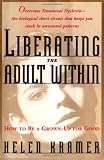 Kramer, Helen: Liberating the Adult Within : Moving from Childlike Responses to Authentic Adulthood