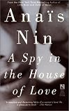 Nin, Anais: A Spy in the House of Love Nin, Anais: A Spy in the House of Love