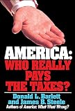 Barlett, Donald L.: America: Who Really Pays the Taxes?