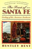 Dent, Huntley: The Feast of Santa Fe Dent, Huntley: The Feast of Santa Fe