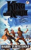 Turtledove, Harry: King of the North Turtledove, Harry: King of the North
