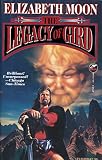 Moon, Elizabeth: The Legacy of Gird Moon, Elizabeth: The Legacy of Gird