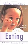 Laforge, Ann E.: Child Magazine's Guide to Eating: Win the Food Wars Laforge, Ann E.: Child Magazine's Guide to Eating: Win the Food Wars