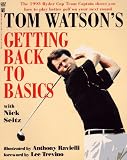 Watson, Tom: Tom Watson's Getting Back to Basics Watson, Tom: Tom Watson's Getting Back to Basics