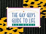 Hanes, Kenneth: The Gay Guy's Guide to Life: Four Hundred Sixty-Three Maxims, Manners, and Mottoes for the Gay Nineties