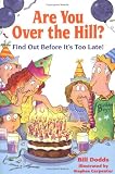 Dodds, Bill: Are You over the Hill?: Find Out Before It's Too Late!