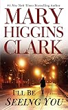 Clark, Mary Higgins: I'll Be Seeing You Clark, Mary Higgins: I'll Be Seeing You