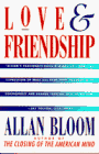 Bloom, Allan David: Love and Friendship Bloom, Allan David: Love and Friendship