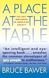 Bawer, Bruce: A Place at the Table: The Gay Individual in American Society Bawer, Bruce: A Place at the Table: The Gay Individual in American Society