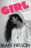 Nelson, Blake: Girl : A Novel Nelson, Blake: Girl : A Novel