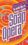 Swasy, Alecia: Soap Opera: The Inside Story of Proctor & Gamble Swasy, Alecia: Soap Opera: The Inside Story of Proctor & Gamble
