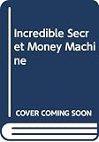 Lancaster, Don: The Incredible Secret Money Machine Lancaster, Don: The Incredible Secret Money Machine