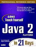 Lemay, Laura: Sams Teach Yourself Java 2 Platform in 21 Days: Professional Reference Edition Lemay, Laura: Sams Teach Yourself Java 2 Platform in 21 Days: Professional Reference Edition