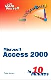 Wempen, Faithe: Sams Teach Yourself Microsoft Access 2000 in 10 Minutes Wempen, Faithe: Sams Teach Yourself Microsoft Access 2000 in 10 Minutes