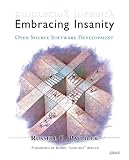 Pavlicek, Russell: Embracing Insanity: Open Source Software Development Pavlicek, Russell: Embracing Insanity: Open Source Software Development