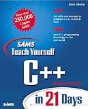 Liberty, Jesse: Teach Yourself C++ in 21 Days : Complete Compiler Edition