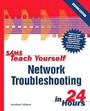 Feldman, Janathan: Sams Teach Yourself Network Troubleshooting in 24 Hours Feldman, Janathan: Sams Teach Yourself Network Troubleshooting in 24 Hours