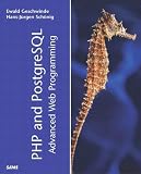 Geschwinde, Ewald: Php and Postgresql Advanced Web Programming: Advanced Web Programming Geschwinde, Ewald: Php and Postgresql Advanced Web Programming: Advanced Web Programming