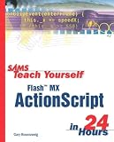 Rosenzweig, Gary: Sams Teach Yourself Flash Mx Actionscript in 24 Hours Rosenzweig, Gary: Sams Teach Yourself Flash Mx Actionscript in 24 Hours