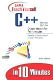 Liberty, Jesse: Sams Teach Yourself C++ in 10 Minutes Liberty, Jesse: Sams Teach Yourself C++ in 10 Minutes