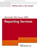 Joseph, Jim: Microsoft SQL Server 2005 Reporting Services Joseph, Jim: Microsoft SQL Server 2005 Reporting Services