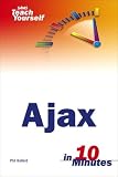 Wenz, Christian: Teach Yourself Ajax: In 10 Minutes Wenz, Christian: Teach Yourself Ajax: In 10 Minutes