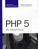 Eisenhamer, Jonathan D.: PHP 5 in Practice Eisenhamer, Jonathan D.: PHP 5 in Practice
