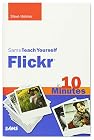 Sams Teach Yourself Flickr in 10 Minutes