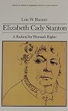 Elizabeth Cady Stanton: A Radical for Woman's Rights (0673393194) by Banner, Lois W. Banner, Lois W.: Elizabeth Cady Stanton: A Radical for Woman's Rights